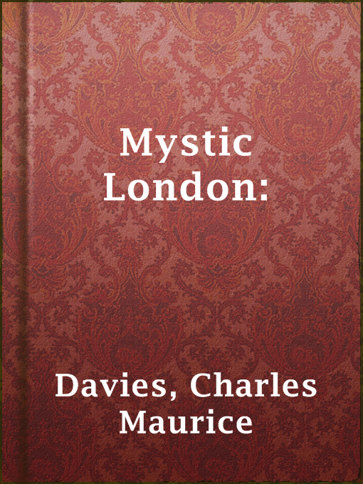 Title details for Mystic London: by Charles Maurice Davies - Available